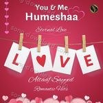 You & Me Humeshaa - Altaaf Sayyed Song Download